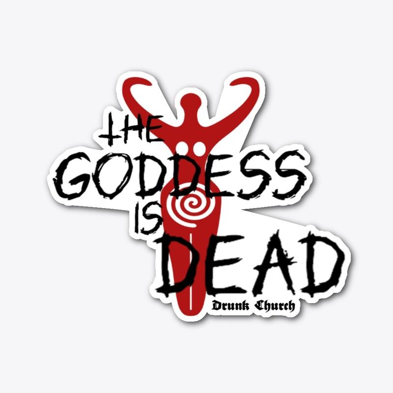 The Goddess is Dead!